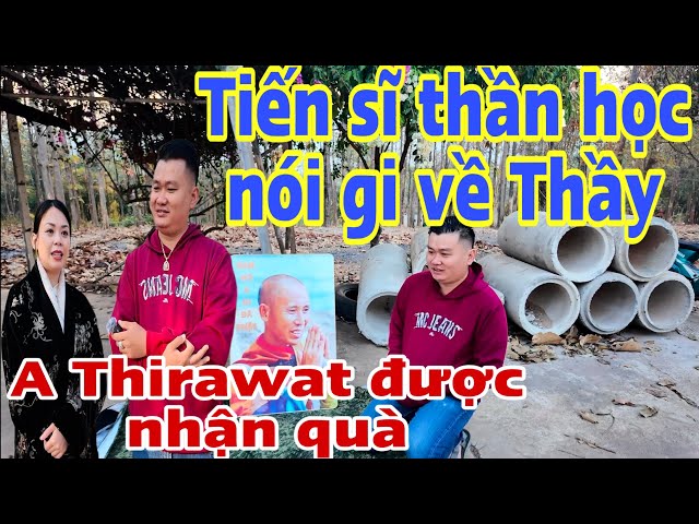 Tiến Sĩ Thần Học nói gì về Thầy -  A Thirawat được tặng quà to quá #thichminhtue