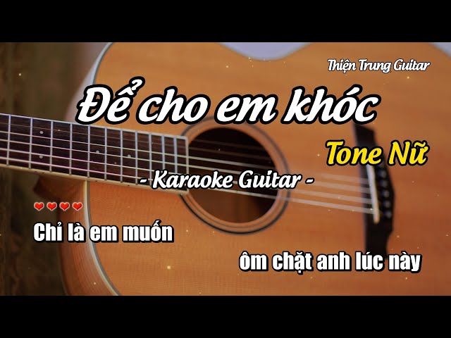 Karaoke Để cho em khóc (Tone Nữ) - Guitar Solo Beat | Thiện Trung Guitar