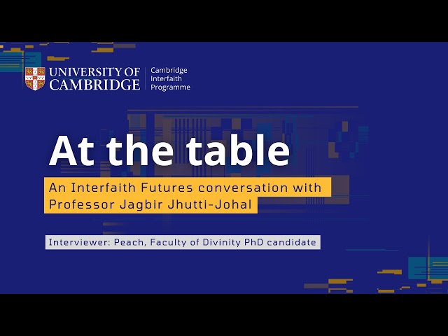 At the table: an Interfaith Futures conversation with Professor Jagbir Jhutti-Johal