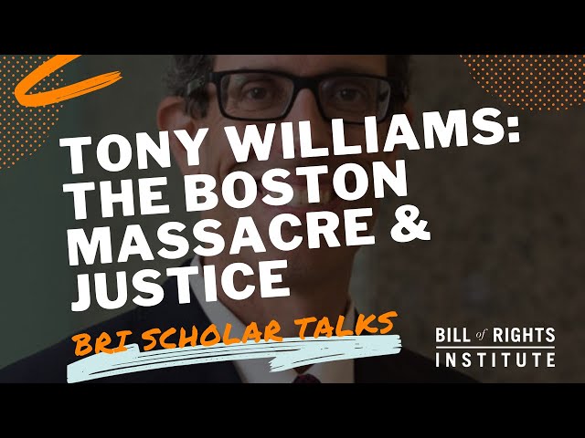 Tony Williams: The Boston Massacre & Justice | BRI Scholar Talks