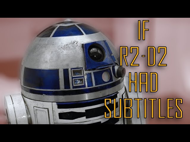 IF R2-D2 HAD SUBTITLES