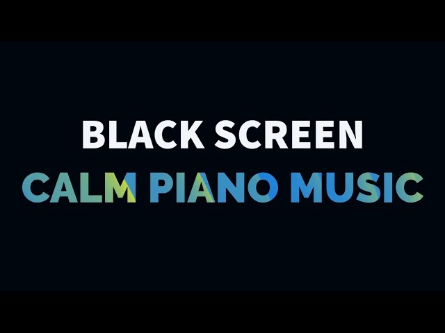 Calm Piano Music and Rain Sound for Sleep, Relax, Study, Meditation | Black Screen Music