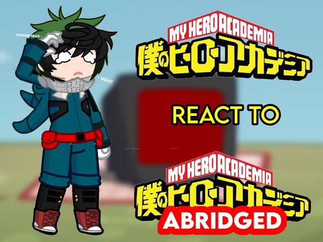 Mha react to Mha abridged ep 1 // REPOST AGAIN CUZ THE QUALITY SUCKEDDDD // pt1?