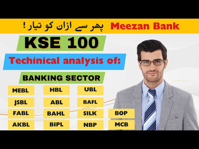 technical analysis of| psx | kse100 |MEBL|HBL|UBL|JSBL|ABL|BAFL|BAHL|MCB|FABL|BOP|SILK|AKBL|BIPL|NBP