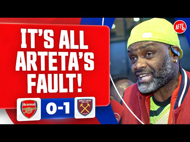 It’s All Arteta’s Fault! (Yardman Rant) | Arsenal 0-1 West Ham