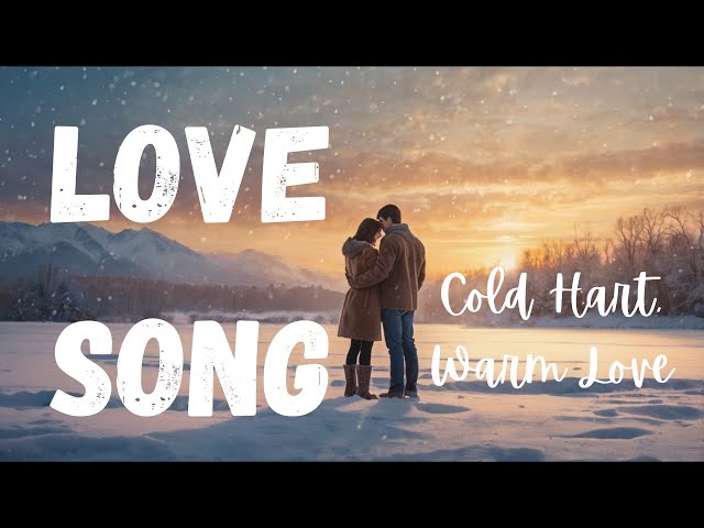 "Love Song | Cold Hart, Warm Love | #Music #EnglishSongs #SongLyrics #ColdHart ,2024 official video"