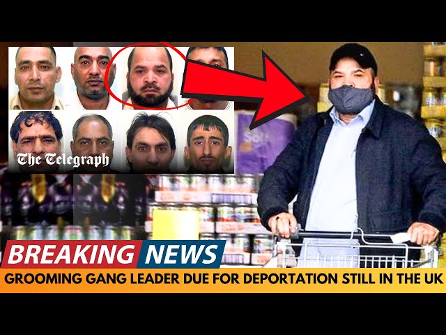 BREAKING NEWS: ROCHDALE GROOMING GANG LEADER DUE FOR DEPORTATION STILL IN THE UK