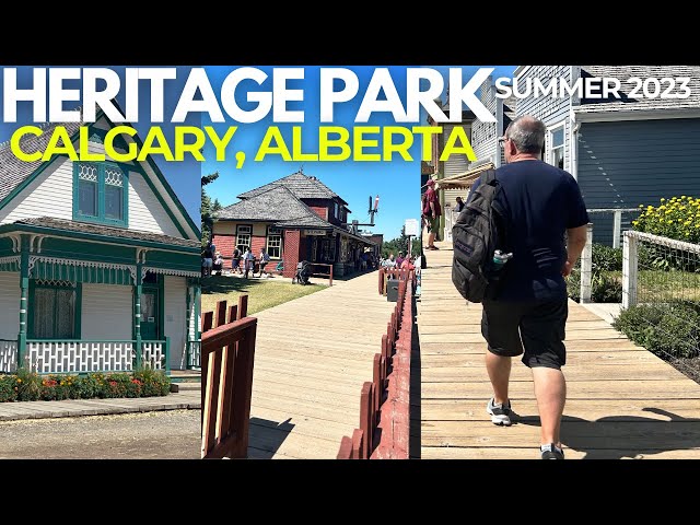 Heritage Park, Historical Village in Calgary, Our Summer 2023 Visit