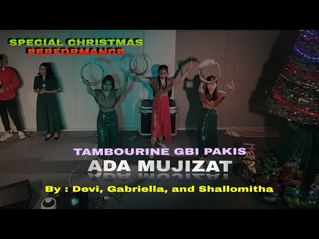 “ADA MUJIZAT”- Tambourine GBI Pakis || RING DANCE CHRISTMAS PERFORMANCE By : Devi, Gaby, and Shallom