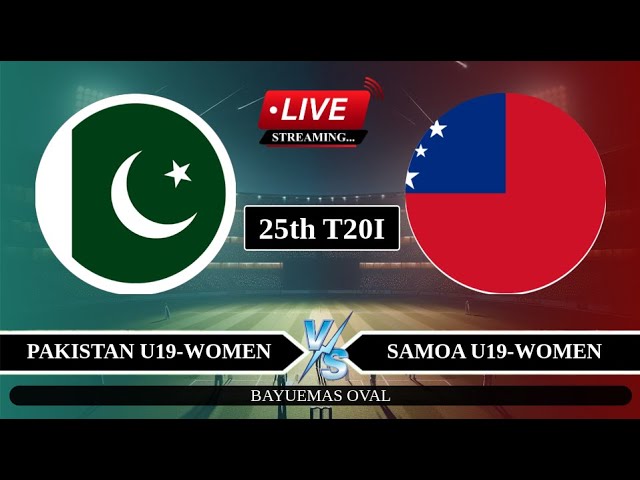 🔴Live: PAK U19-W vs SAM U19-W 25th T20I Live | U19 W-T20 WC Live | Pakistan U19 vs Samoa U19 Live