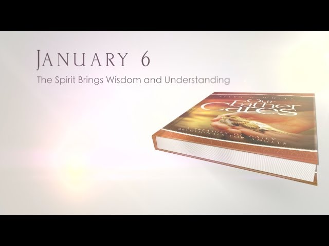 January 6 - The Spirit Brings Wisdom and Understanding