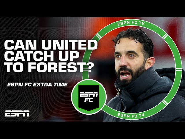 Who finishes higher in the EPL: Man United, Spurs or Nottingham Forest? | ESPN FC Extra Time