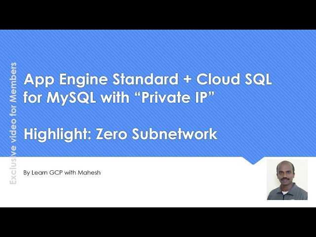 Live Implementation on App Engine Standard + Cloud SQL for MySQL with “Private IP”| Zero Subnetwork