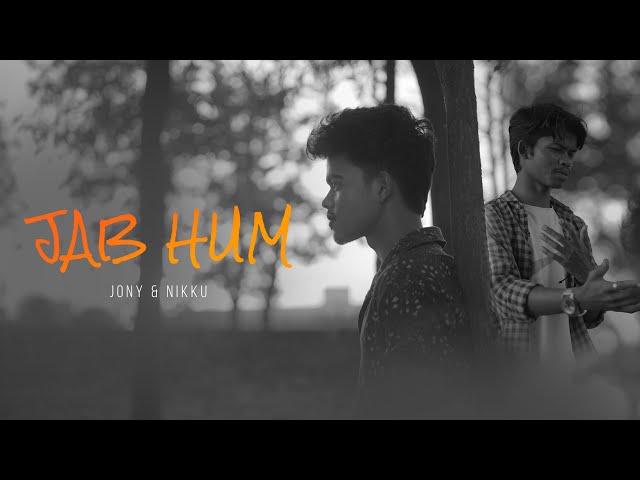 Jony x Nikxu || JAB HUM || (Official video) 2024