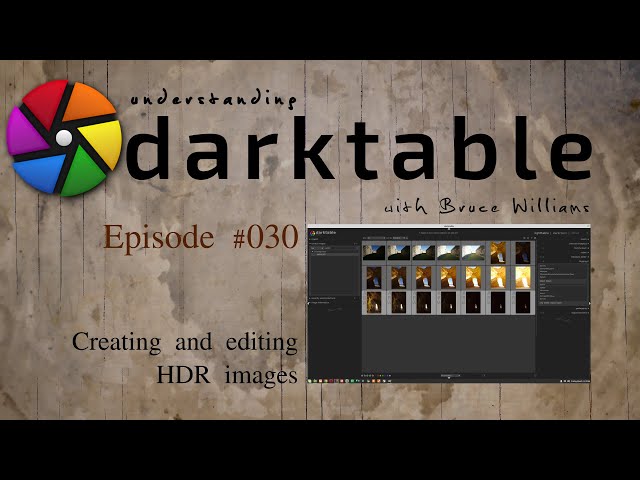 darktable ep 030 - Creating and editing HDR images