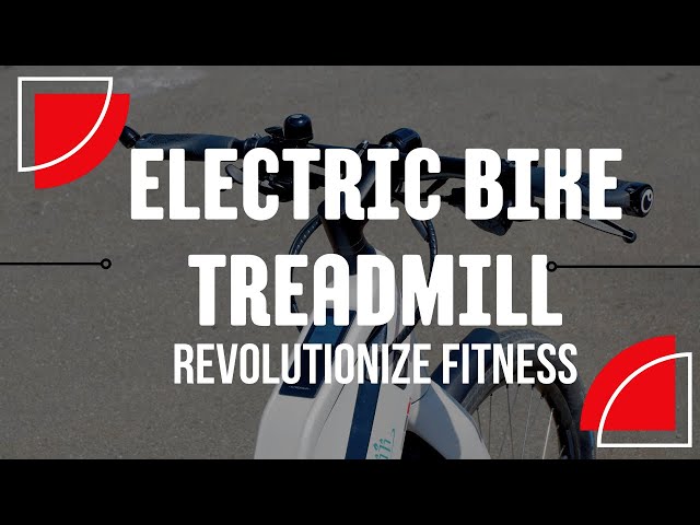 Revolutionize Fitness: Unleashing the Power of Electric Bike Treadmill