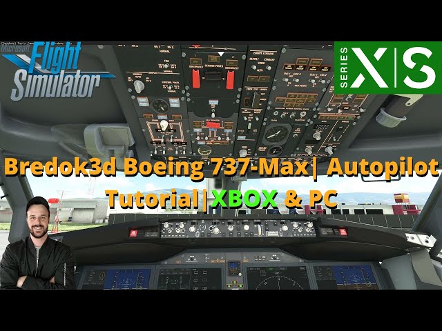 MSFS2020-Bredok3d Boeing 737-Max | Autopilot Tutorial | XBOX & PC