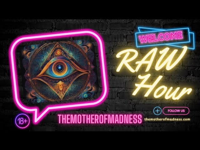 Welcome to the Raw Hour | themotherofmadness