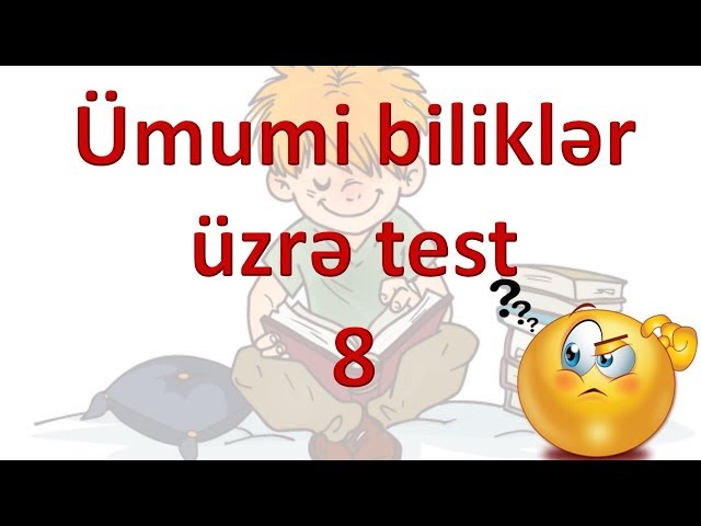 Ümumi biliklər üzrə test - 8