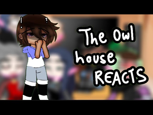 The Owl House Reacts… [GACHA REACTION]