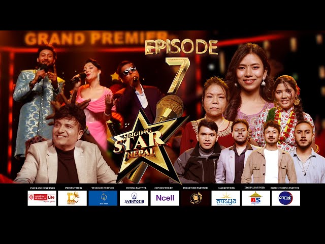 SINGING STAR NEPAL | EPISODE 7 | GRAND PREMIER | SANUP PAUDEL | TRISHALA GURUNG | ARJUN POKHAREL