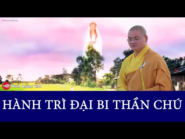 Hành trì chú Đại bi (7) - Thầy Quảng Tịnh