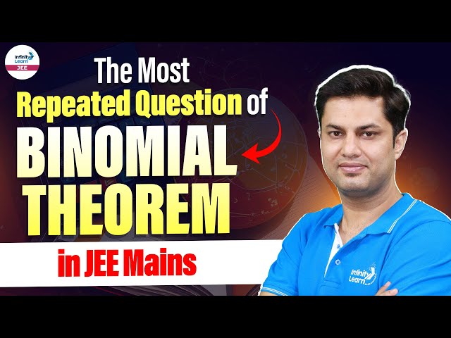 The Most Repeated Question of Binomial Theorem in JEE Mains | Math JEE Main 2025 @InfinityLearn-JEE