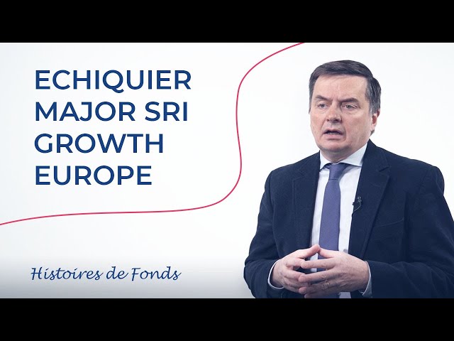 Histoires de fonds - Echiquier Major SRI Growth Europe