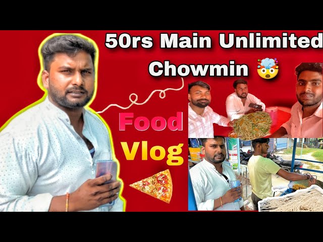 50 Rupaye Main Unlimited Chowmin 😮🤤🤤 | 4th Outdoor Vlog | Food bloging 🍲