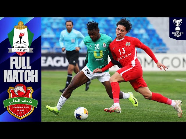 Al Wehdat vs. Shabab Al Ahli Dubai | Full Match | AFC Champions League™ Two