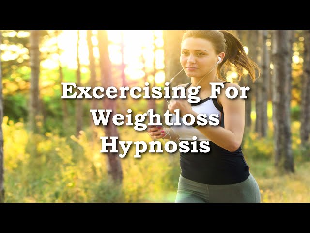 Exercising for Weight loss Hypnosis - Hypnosis is Your Key to Weightloss