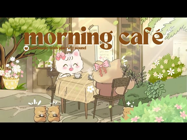 Morning Café ✨☕ 1 Hour Lofi Cute Playlist 🍀🥐 Royalty Free BGM 🐱🌈 Study/Work/Chill/Coffee 🎵🎧