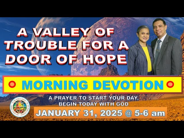 " A VALLEY OF TROUBLE FOR A DOOR  OF HOPE " / MORNING PRAYER DEVOTION / JANUARY 31,  2025