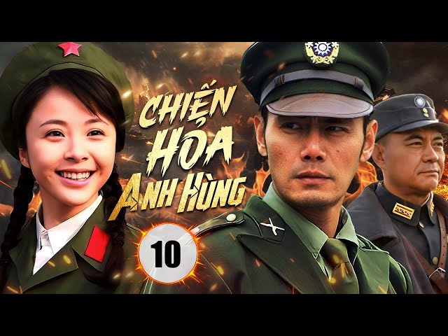 CHIẾN HỎA ANH HÙNG  - Tập 10 | Phim Kháng Nhật Mới Nhất 2025 | Huace Croton TV Vietnam