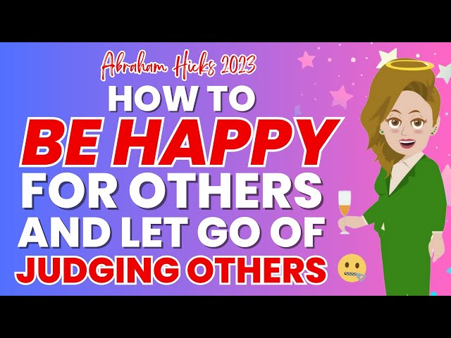 🌈How to Be Happy for Others and Let Go of Judging💖| Abraham Workshop 2023