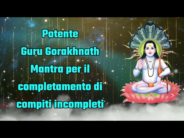 Potente Mantra Guru Gorakhnath per completare i compiti incompiuti