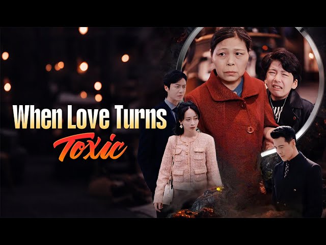 When Love Turns Toxic  Full Movie | DramaBox