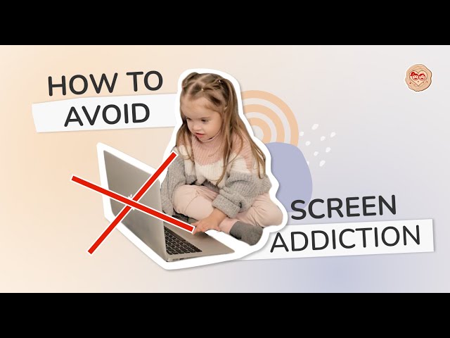 How to avoid screen addiction at early age