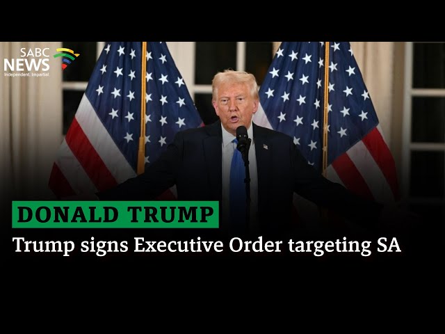 Trump signs Executive Order targeting SA