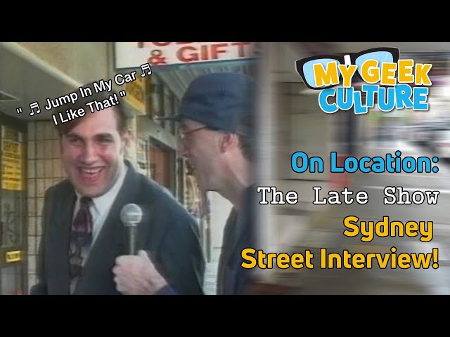 On (obscure) Location: The Late Show AU Sydney Street Interview