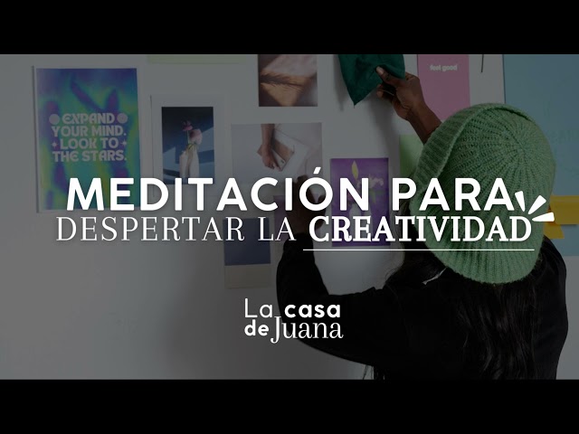 MEDITACIÓN PARA DESPERTAR LA CREATIVIDAD