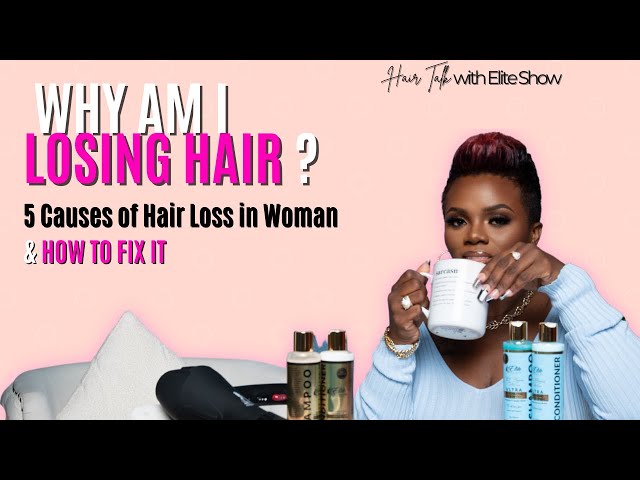 Why Am I Losing Hair? 5 Causes of Hair Loss in Women and How to Fix It