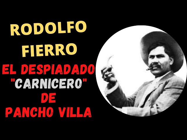 Rodolfo Fierro, el despiadado “Carnicero” de Pancho Villa