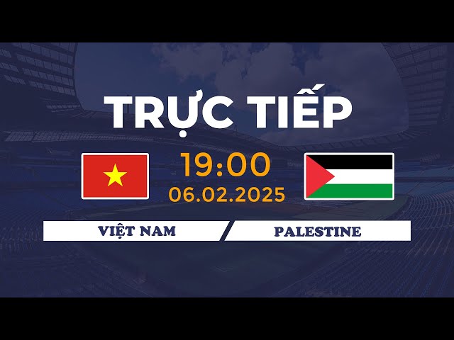 🔴 U20 Việt Nam vs U20 Palestine | Đối Đầu Siêu Căng