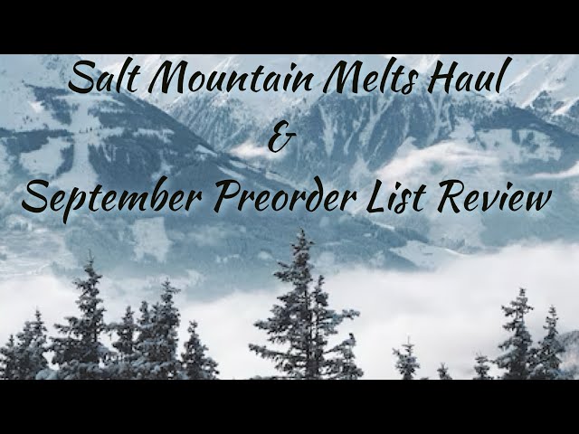 Salt Mountain Melts Preorder Haul & September Preorder List Review