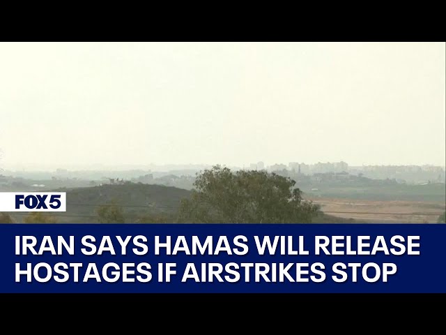 Iran says Hamas will release hostages if airstrikes stop