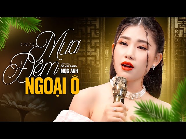 Mưa Đêm Ngoại Ô - Mộc Anh | Bài Nhạc Xưa Nổi Tiếng