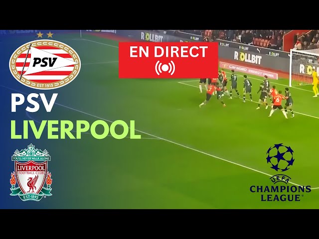 🔴LIVE : Match en direct PSV vs Liverpool aujourd'hui | Ligue des champions | Streaming du match PC