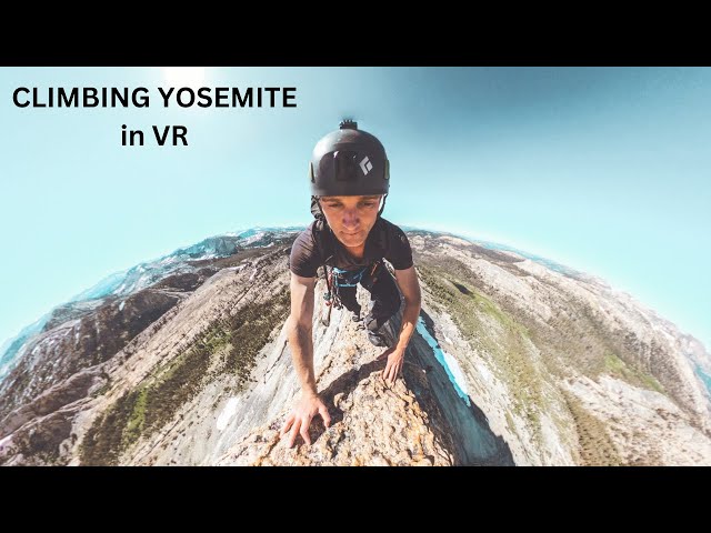 Rock Climbing in Yosemite | Immersive 360 VR