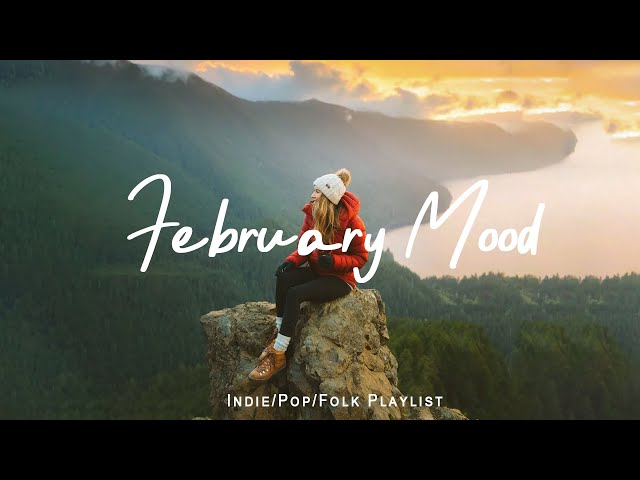 February Mood | Cozy morning routines with chill music | Best Indie/Pop/Folk/Acoustic Playlist